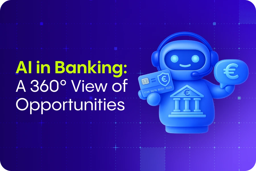 AI in Banking: A 360° View of Opportunities