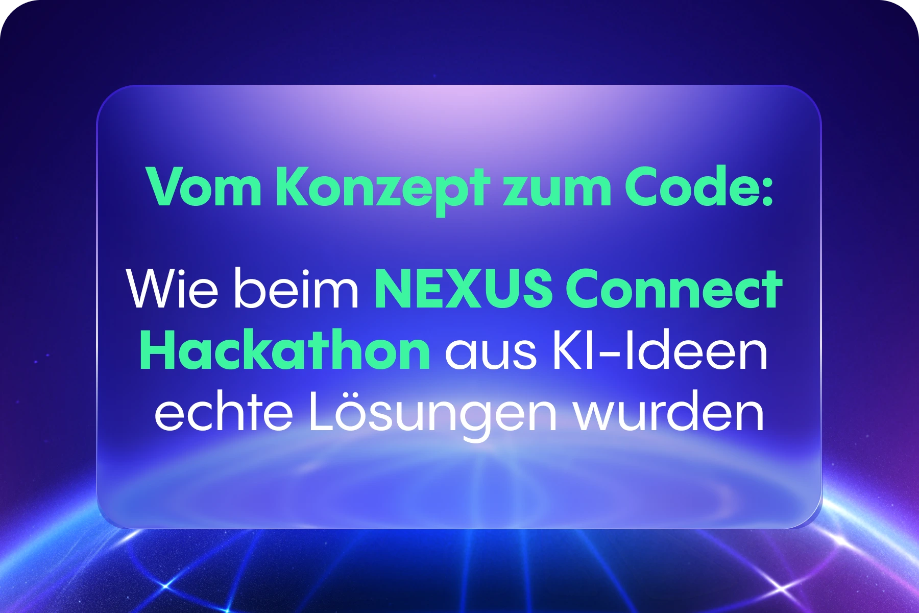 Vom Konzept zum Code: Wie beim NEXUS Connect Hackathon aus KI-Ideen echte Lösungen wurden