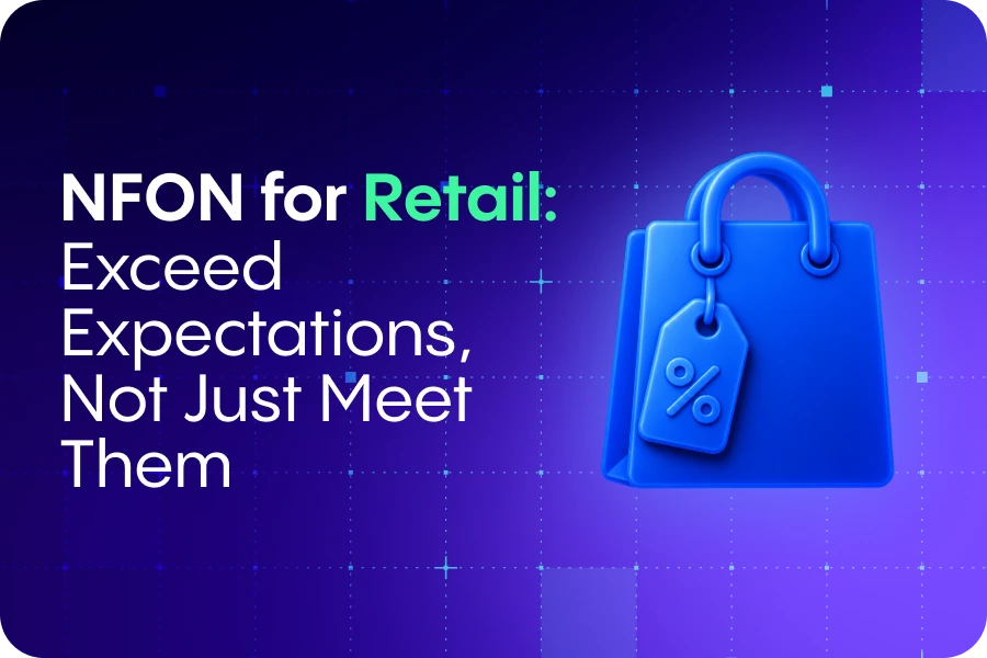 NFON for Retail: Exceed Expectations, Not Just Meet Them
