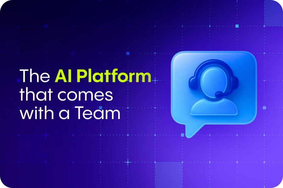 The AI Platform that comes with a Team