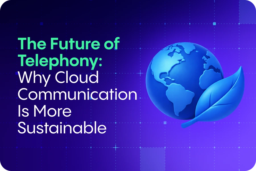 The Future of Telephony: Why Cloud Communication Is More Sustainable