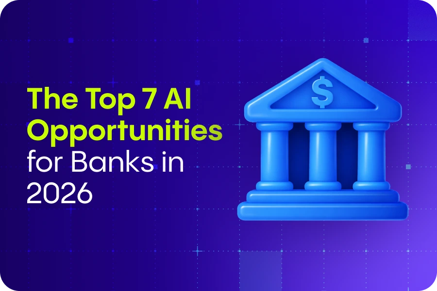 The Top 7 AI Opportunities for Banks in 2026