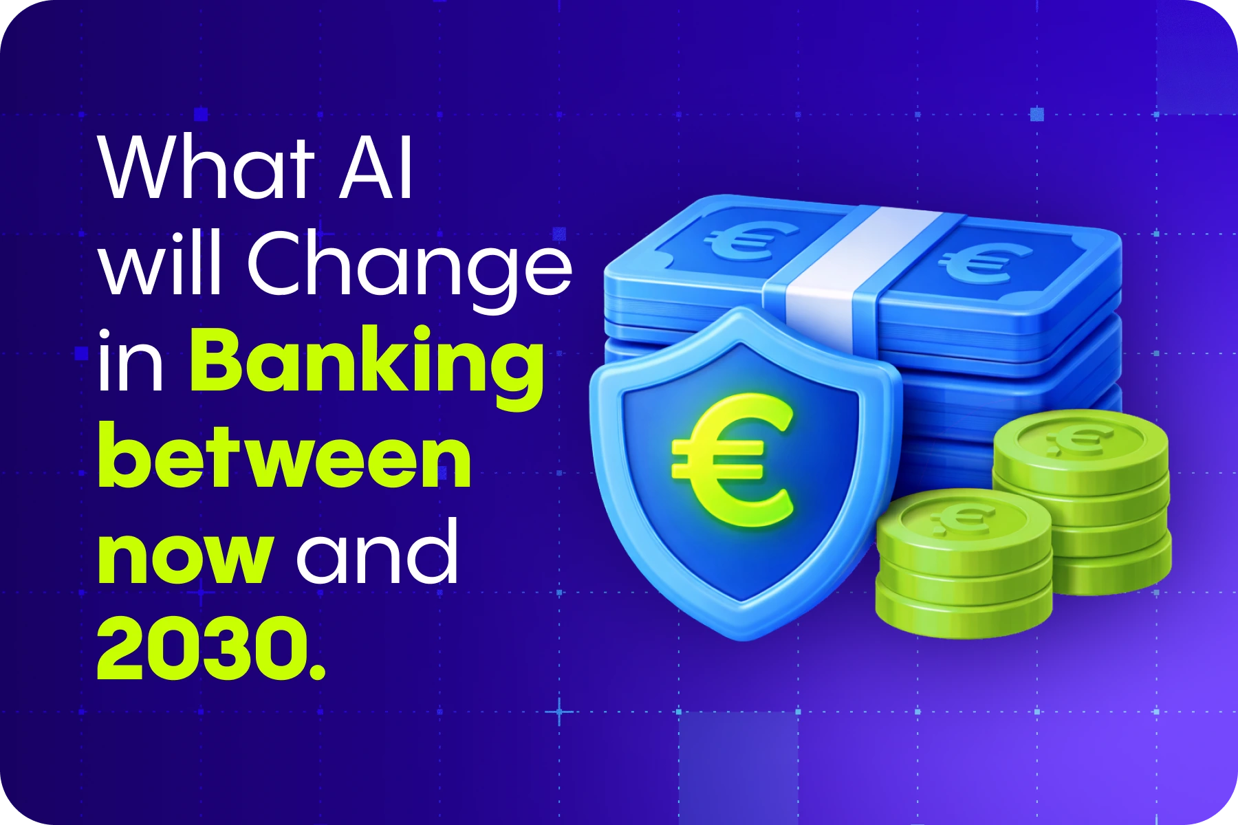 What AI Will Change in Banking Between Now and 2030